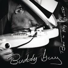 Buddy Guy : Born to Play Guitar